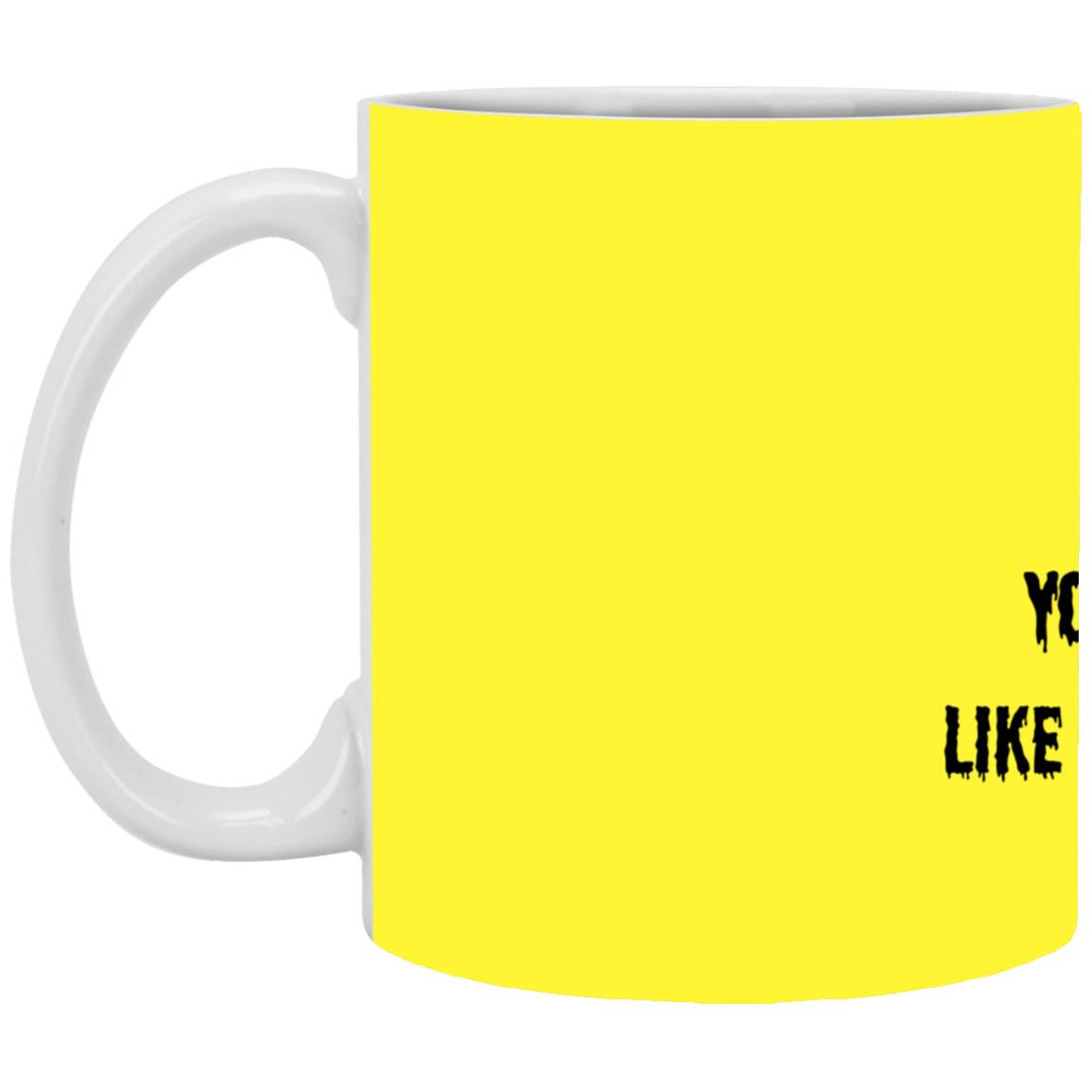 You say witch like it's a bad thing T Shirt You Say Witch Like It's A Bad Thing White Mug