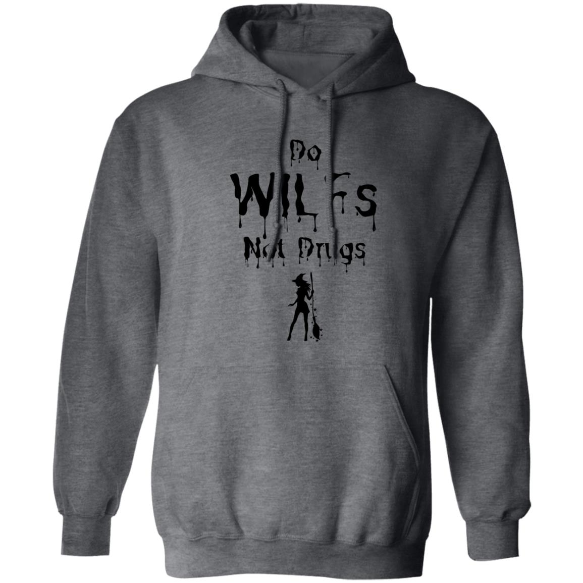 Do WILFs Not Drugs T Shirt Do WILFs Not Drugs Hoodie Sweatshirt