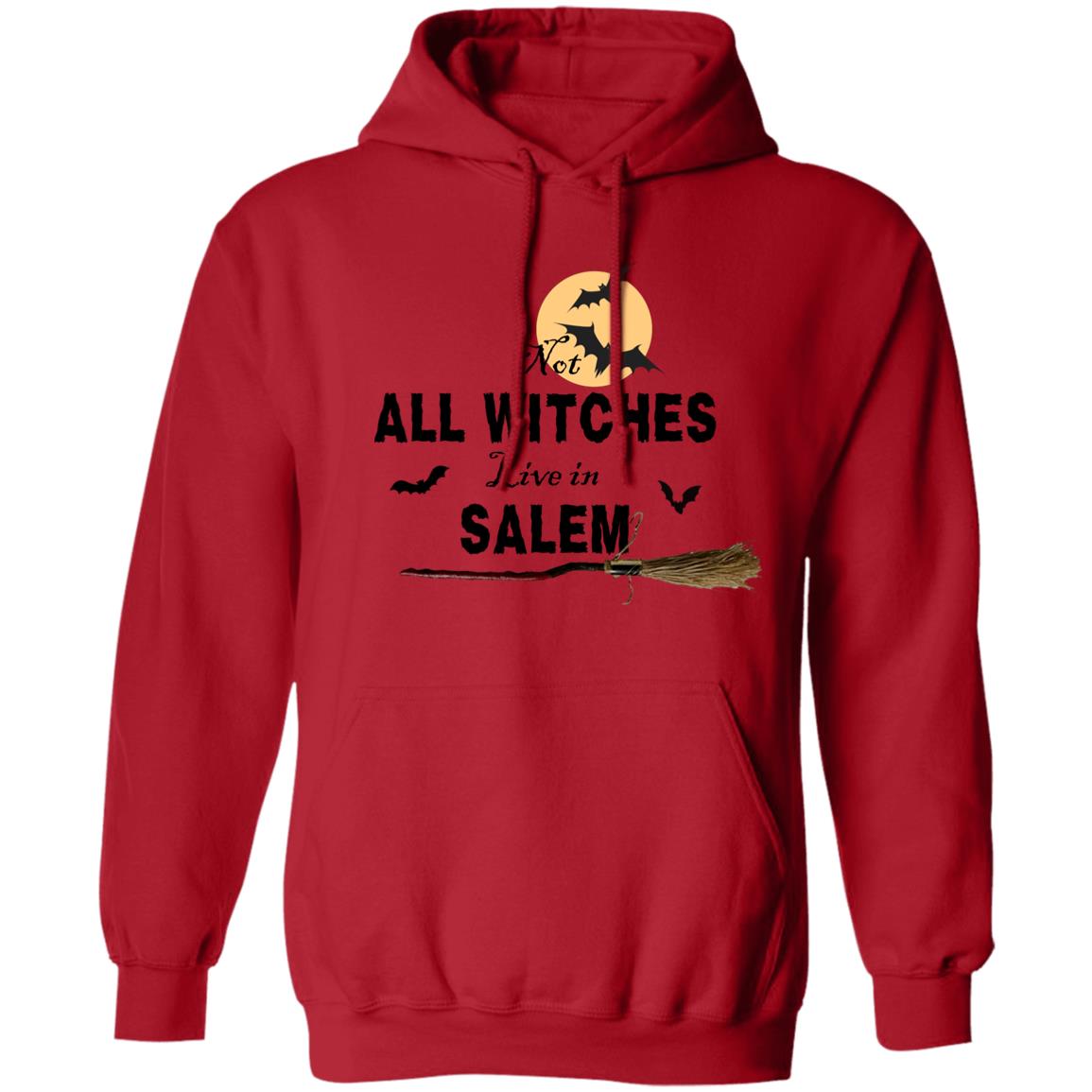 Not ALL WITCHES Live in SALEM Not All Witches Live In Salem Hoodie Sweatshirt