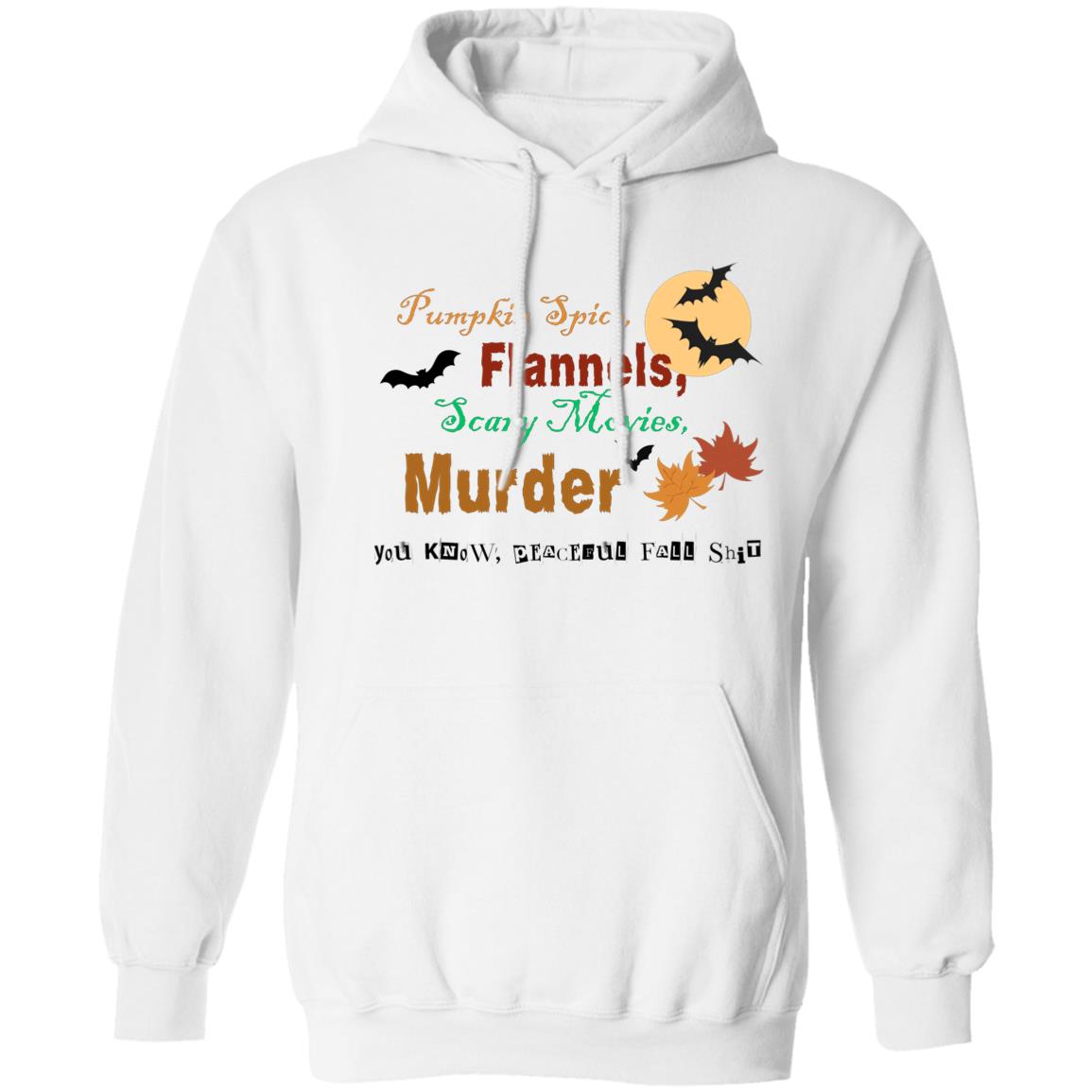 Pumpkin Spice, Flannels, Scary Movies, Murder Fall / Halloween Hoodie Sweatshirt