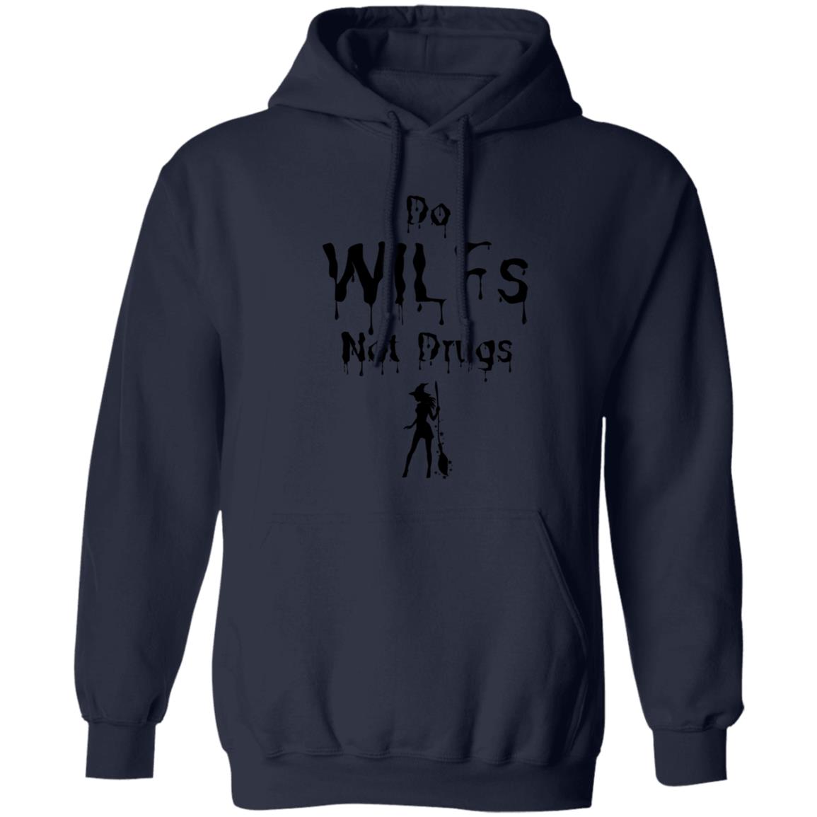 Do WILFs Not Drugs T Shirt Do WILFs Not Drugs Hoodie Sweatshirt