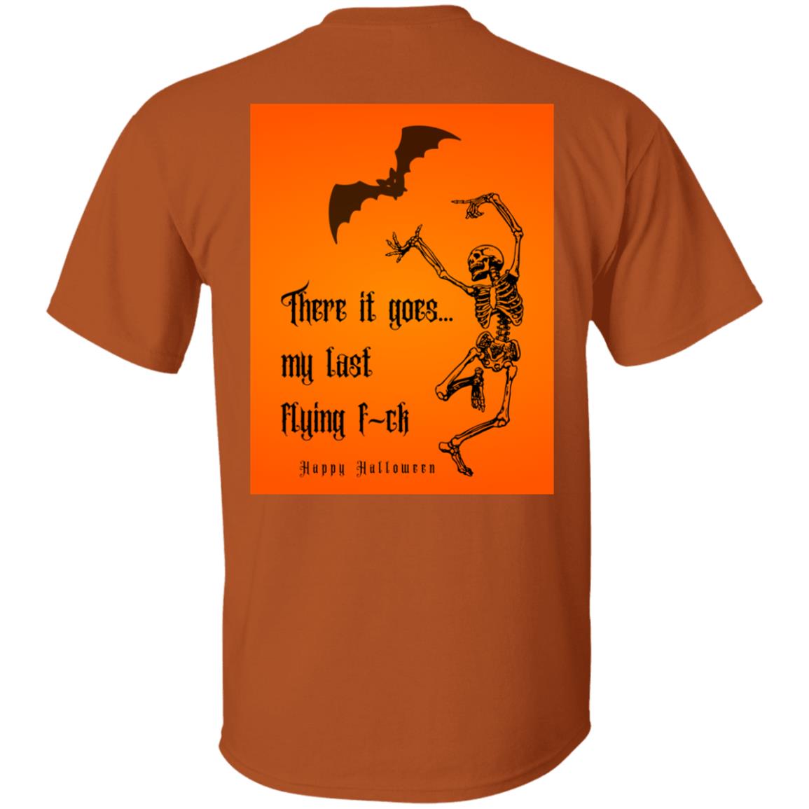 There it goes... my last flying fuck There it goes...My Last Flying F_uck HalloweenT-Shirt