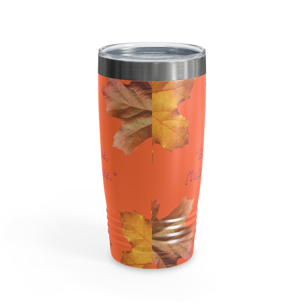 "Every Leaf Speaks Bliss To Me..." Fall Themed Ringneck Tumbler, 20oz