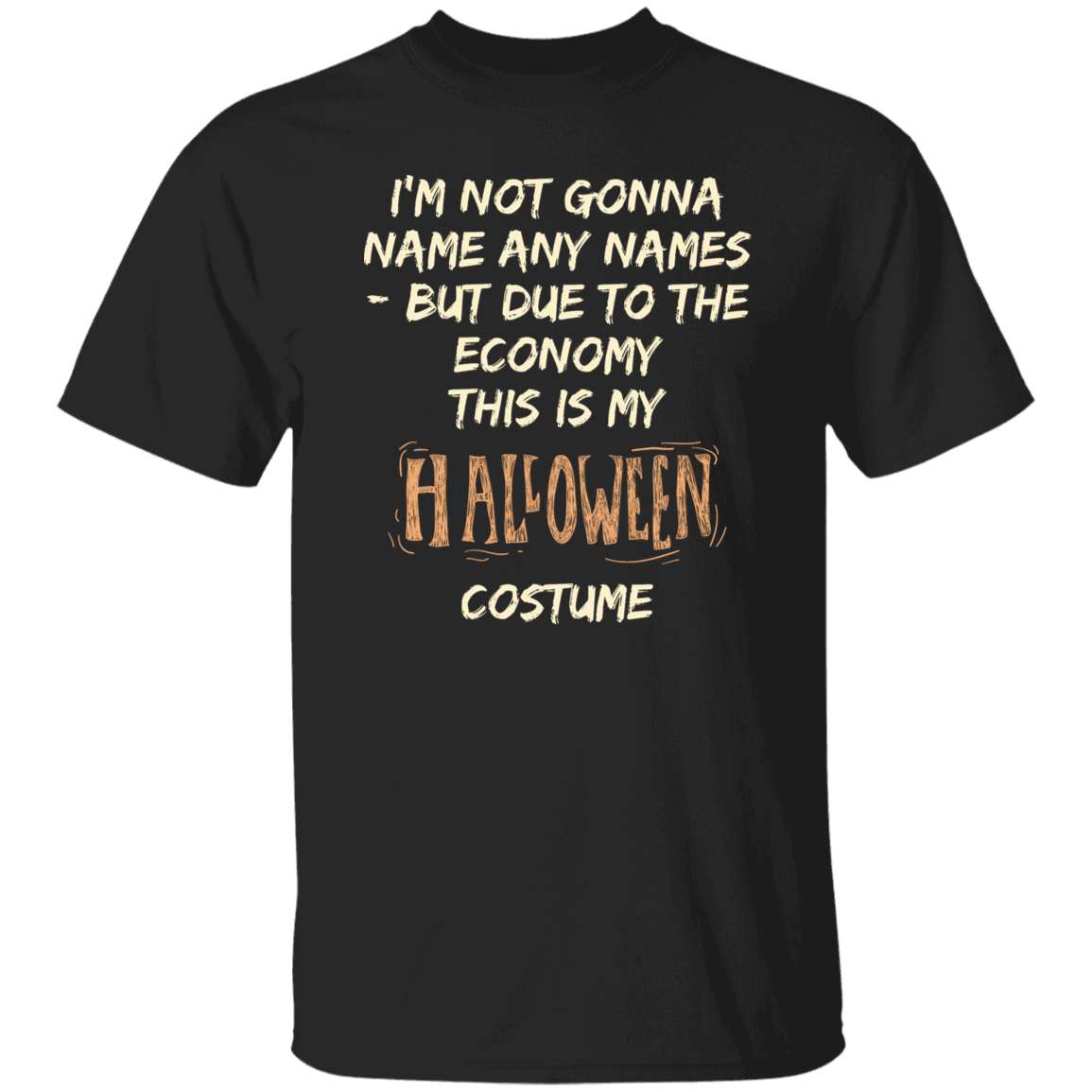 I'm Not Gonna Name Names, But Due To The Economy - This Is My Halloween Costume