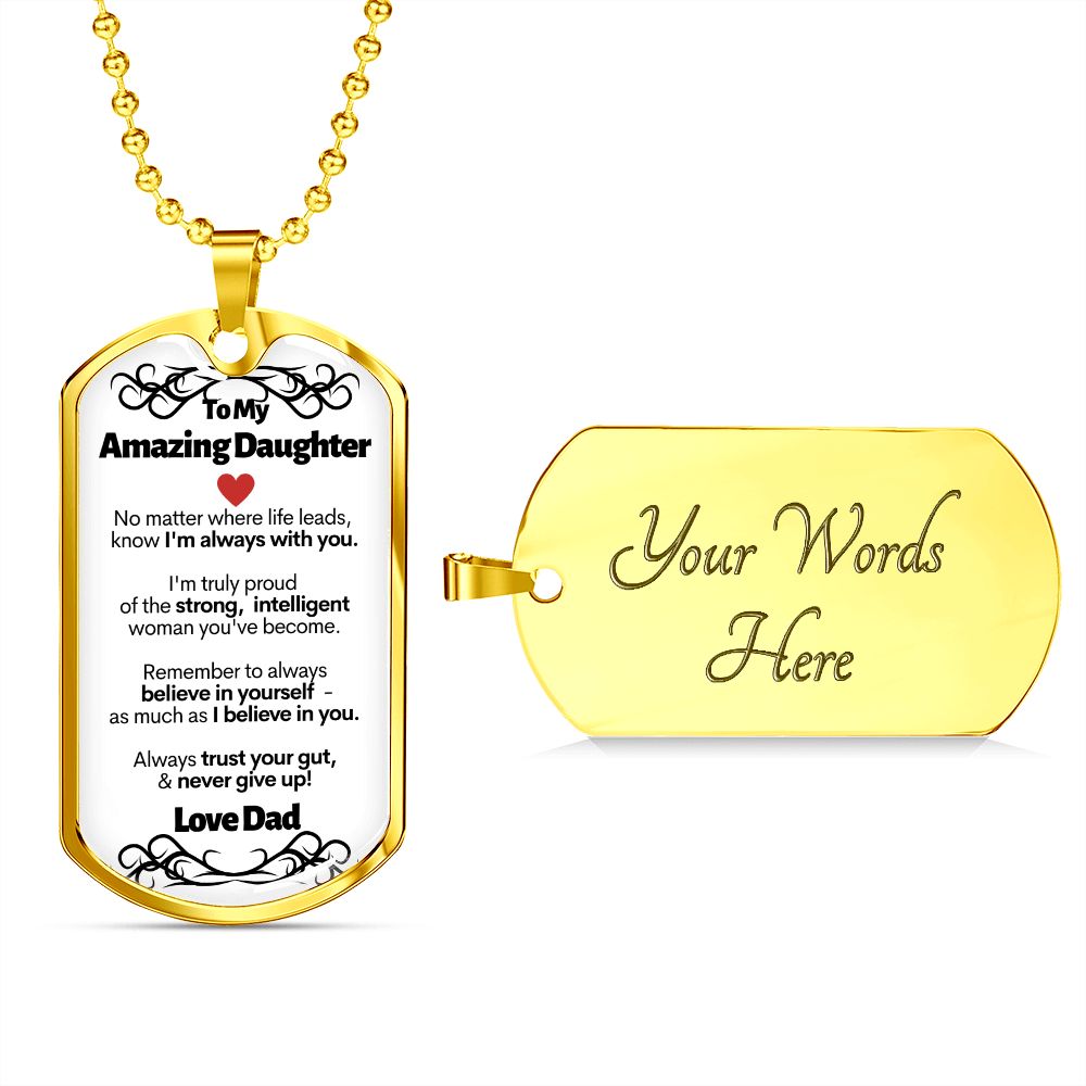 To My Amazing Daughter - I'm Always With You - Love Dad - Military Style Dog Tag Necklace