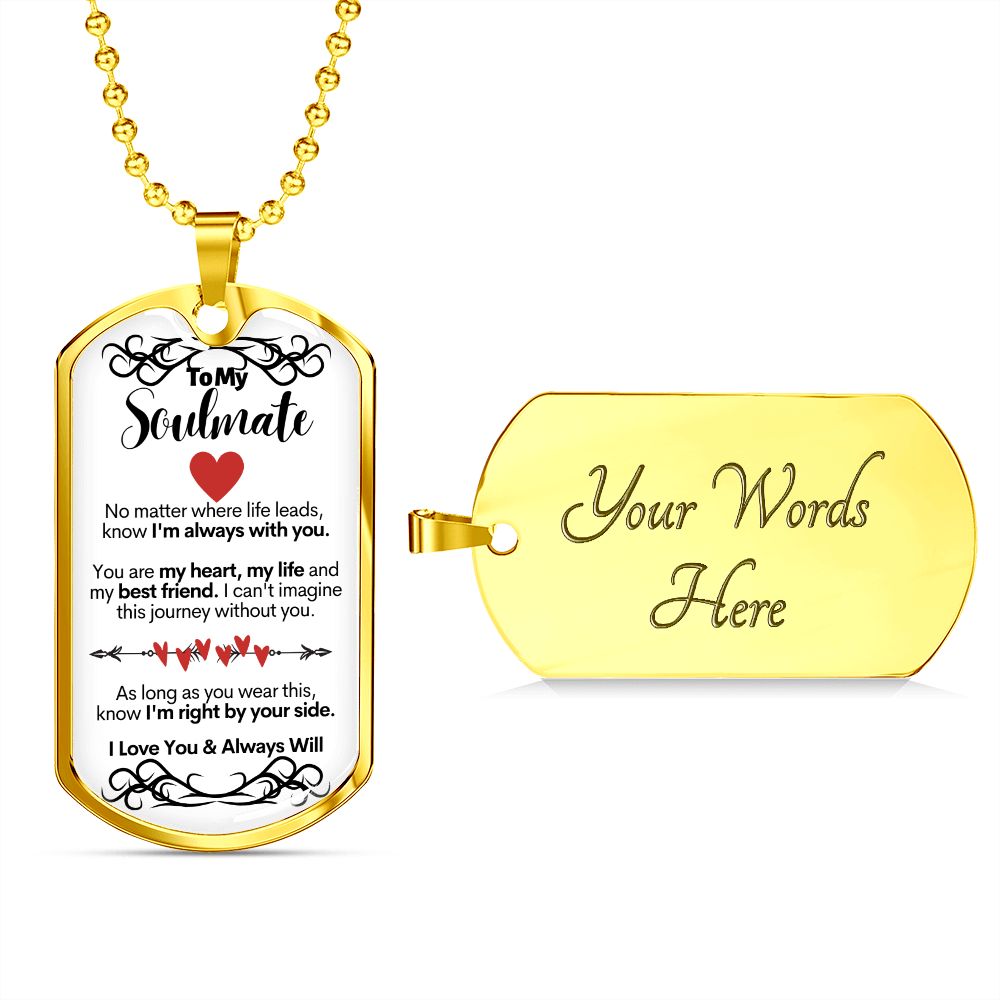 To My Soulmate - My Heart, My Life My Best Friend - Military Style Dog Tag Necklace