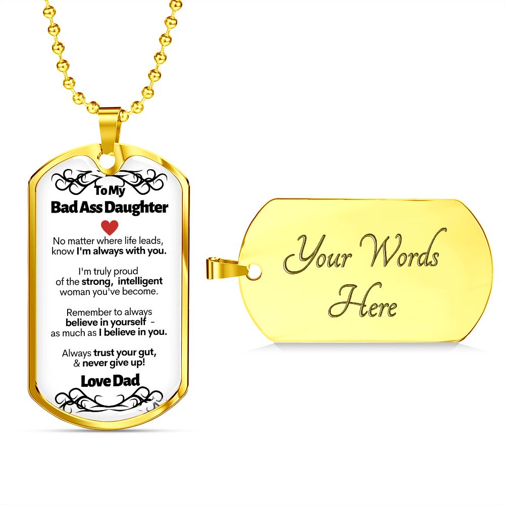 To My Bad Ass Daughter - I Believe In You - Love Dad - Military Style Dog Tag Necklace