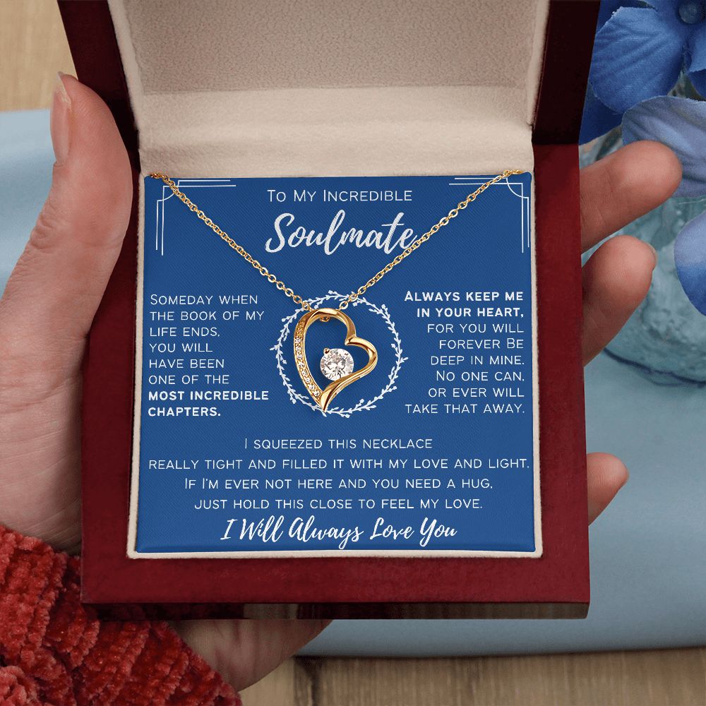 To My Incredible Soulmate - I Will Always Love You - Forever Love Necklace