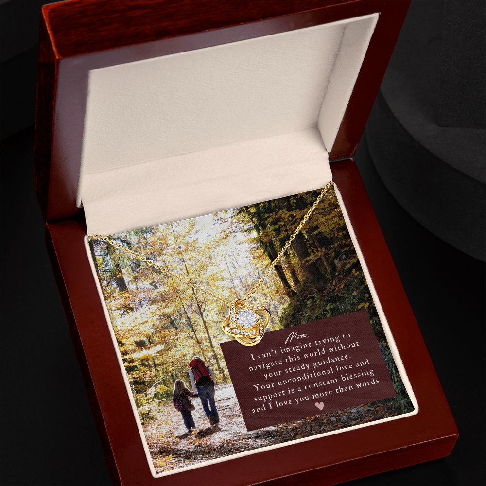 Mom, I can't imagine trying to navigate this world without you - Love Knot Necklace
