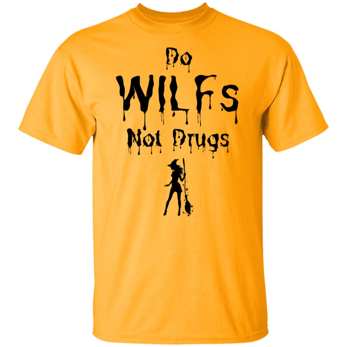 Do WILFs Not Drugs T Shirt  - Halloween T-Shirt