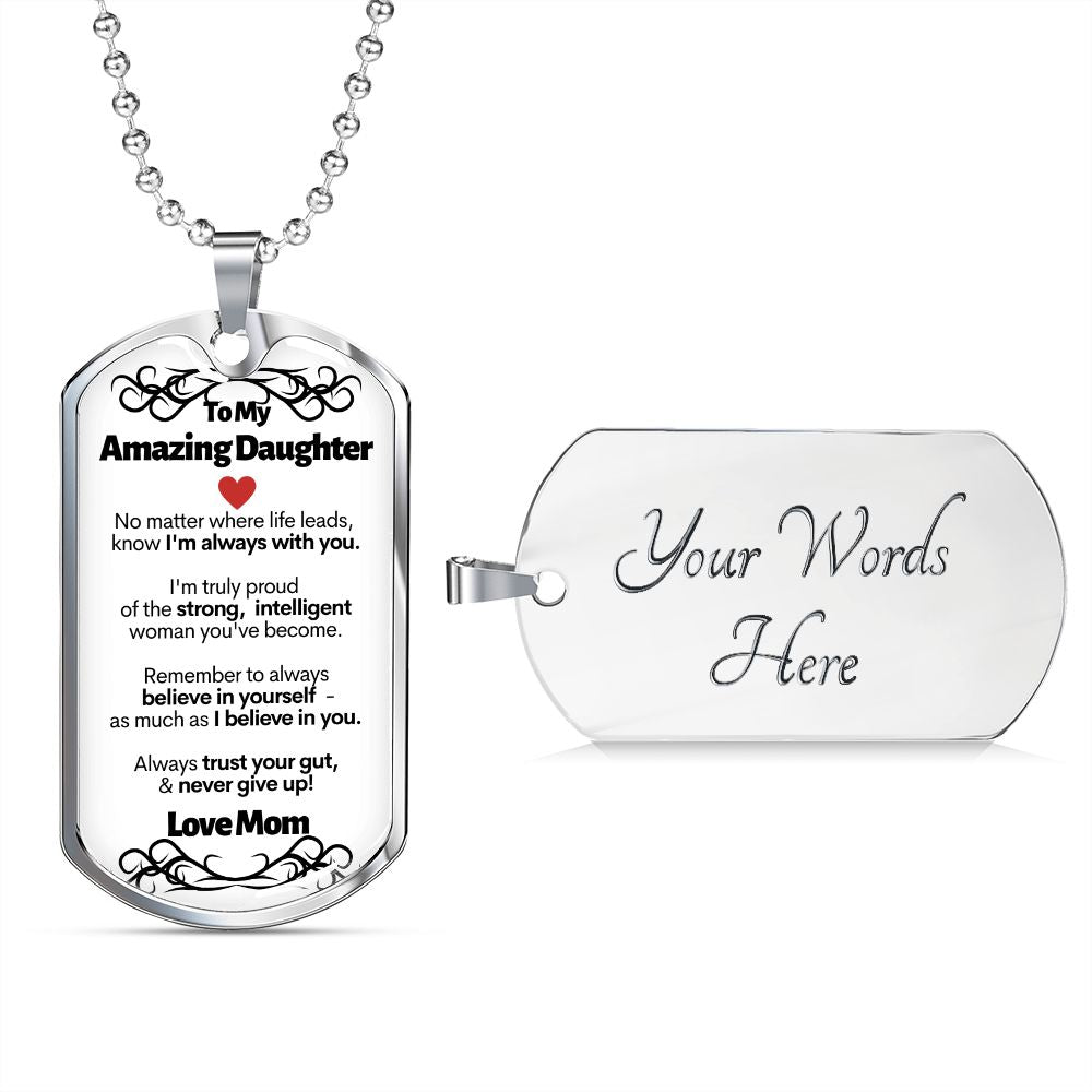 To My Amazing Daughter - I'm Always With You - Love Mom - Military Style Dog Tag Necklace