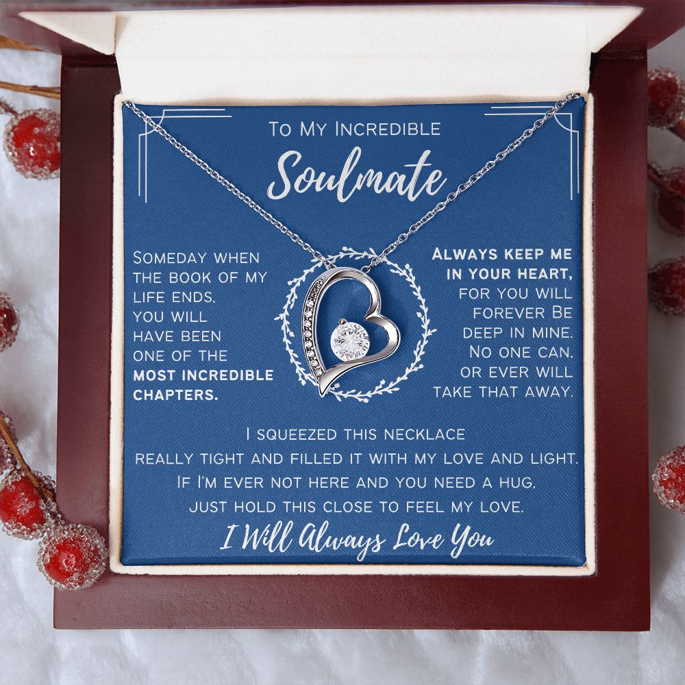 To My Incredible Soulmate - I Will Always Love You - Forever Love Necklace