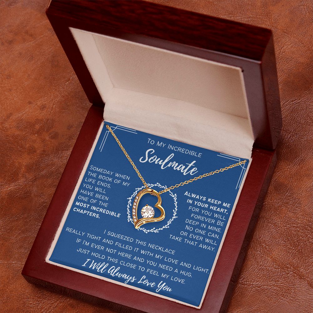 To My Incredible Soulmate - I Will Always Love You - Forever Love Necklace