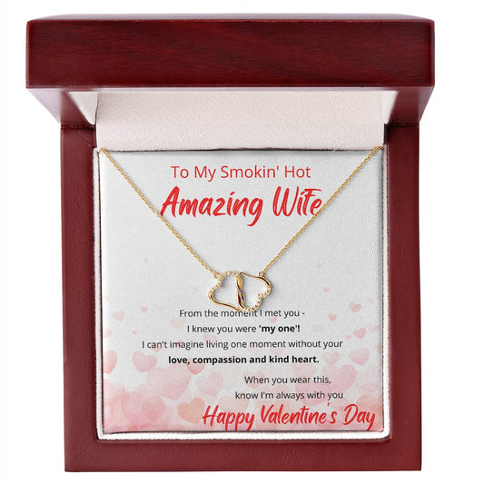 To My Smokin' Hot Amazing Wife - Happy Valentine's Day - Everlasting Love solid Gold Necklace