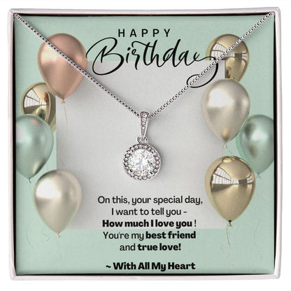 Happy Birthday - You're my best friend and true love! Eternal Hope Necklace