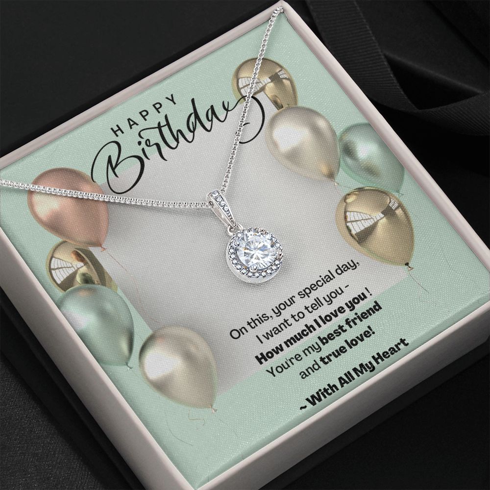 Happy Birthday - You're my best friend and true love! Eternal Hope Necklace