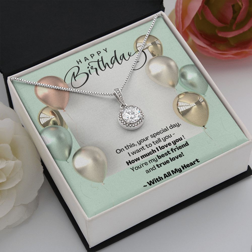 Happy Birthday - You're my best friend and true love! Eternal Hope Necklace
