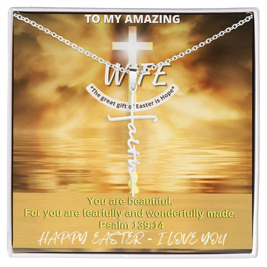 To My Amazing Wife - Happy Easter - Faith Cross Necklace