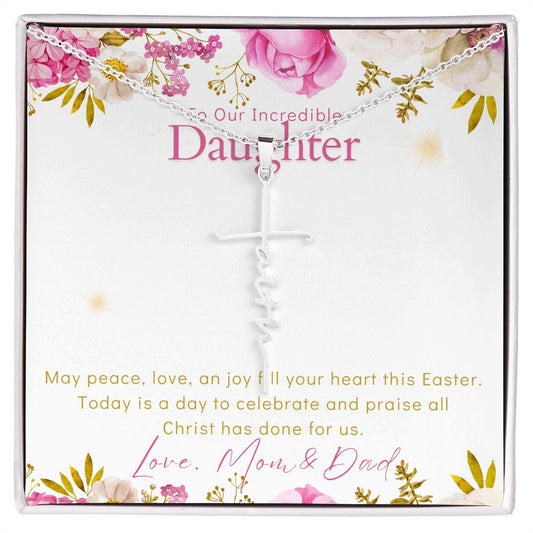 To Our Incredible Daughter - Happy Easter - Faith Cross Necklace - Love Mom & Dad