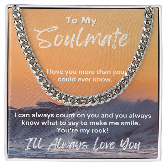 To My Soulmate - I Can Always Count on You - Cuban Link Chain