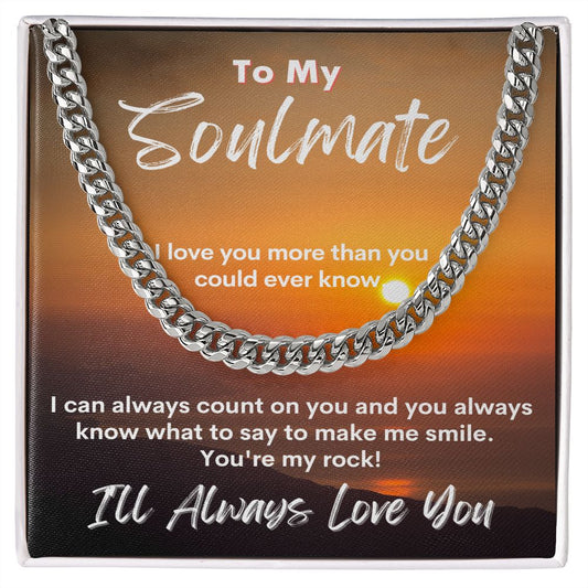 To My Soulmate - I Love You More Than You Could Ever Know - Cuban Link Chain