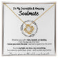 To My Incredible & Amazing Soulmate - You're My Light, My Love, My Everything! - Love Knot Necklace in Flower Circle