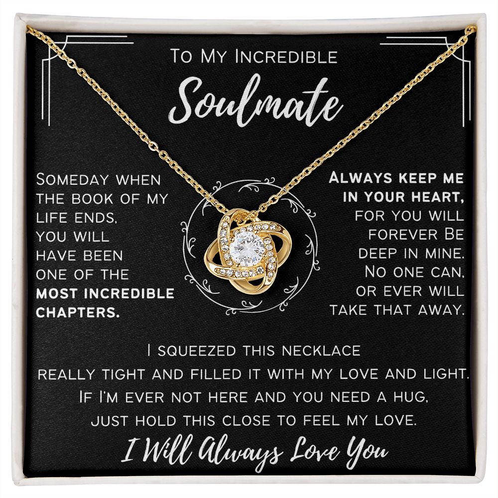 To My Incredible Soulmate - I Will Always Love You - Love Knot Necklace
