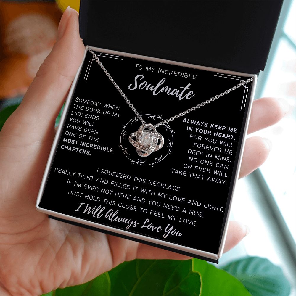To My Incredible Soulmate - I Will Always Love You - Love Knot Necklace