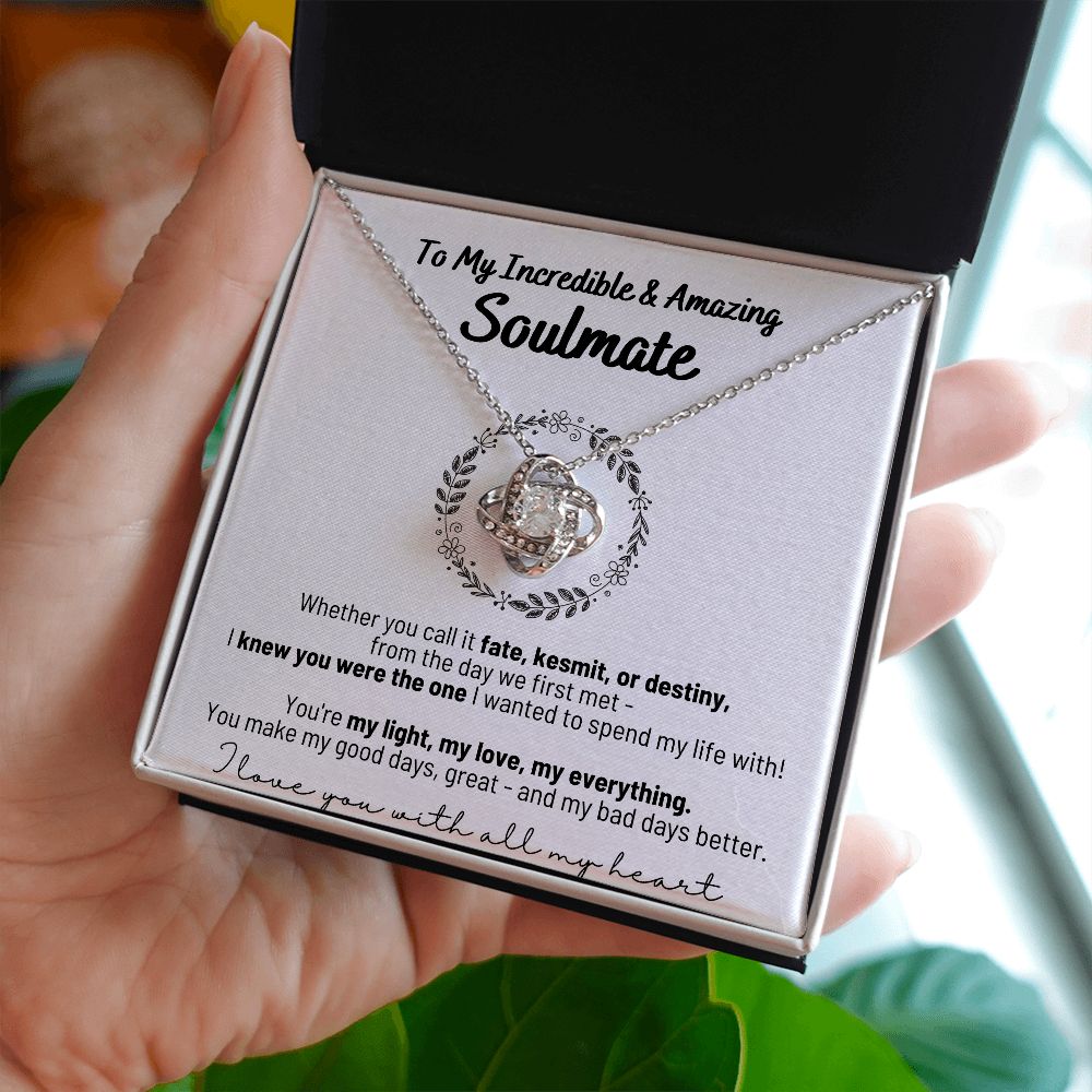 To My Incredible & Amazing Soulmate - You're My Light, My Love, My Everything! - Love Knot Necklace in Flower Circle