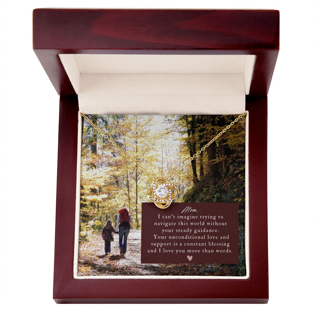 Mom, I can't imagine trying to navigate this world without you - Love Knot Necklace