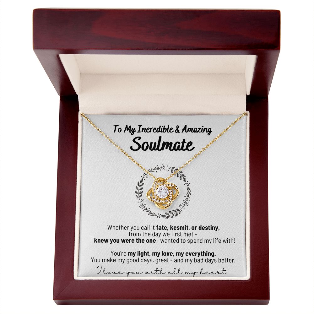 To My Incredible & Amazing Soulmate - You're My Light, My Love, My Everything! - Love Knot Necklace in Flower Circle