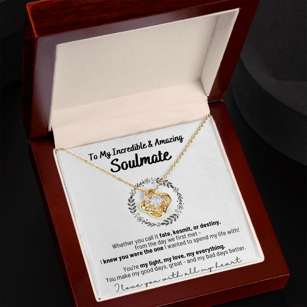 To My Incredible & Amazing Soulmate - You're My Light, My Love, My Everything! - Love Knot Necklace in Flower Circle