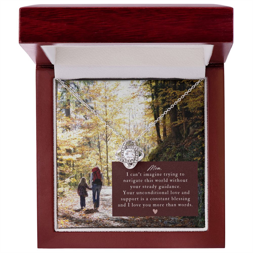 Mom, I can't imagine trying to navigate this world without you - Love Knot Necklace