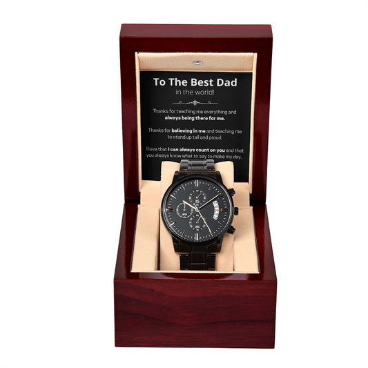 To The Best Dad In The World - Thanks for Always Being There for Me - Black Chronograph Watch