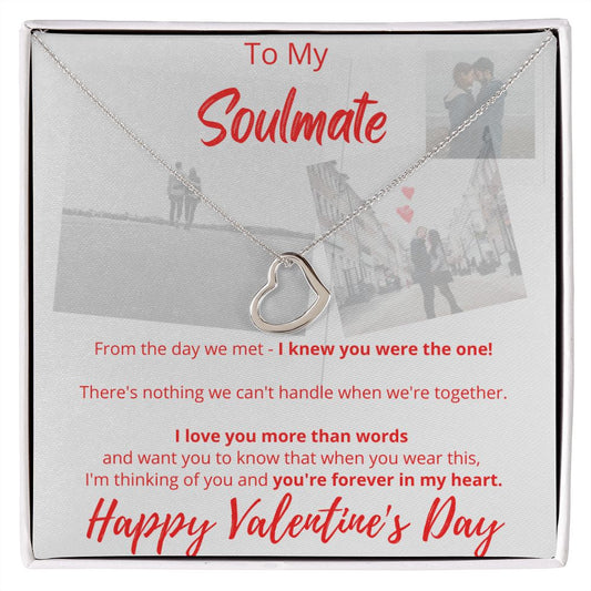 To My Soulmate - Happy Valentine's Day - Delicate Heart Necklace