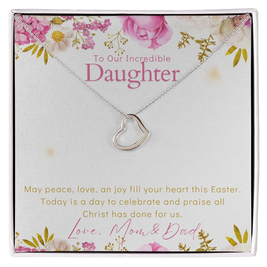 To Our Incredible Daughter - Delicate Heart Necklace - Happy Easter - Love Mom & Dad