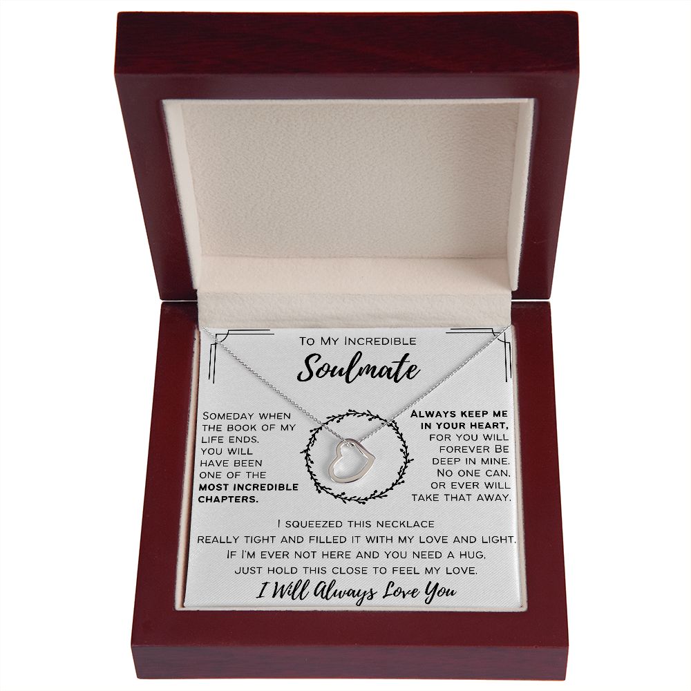 To My Incredible Soulmate - I Will Always Love You - Delicate Heart Necklace