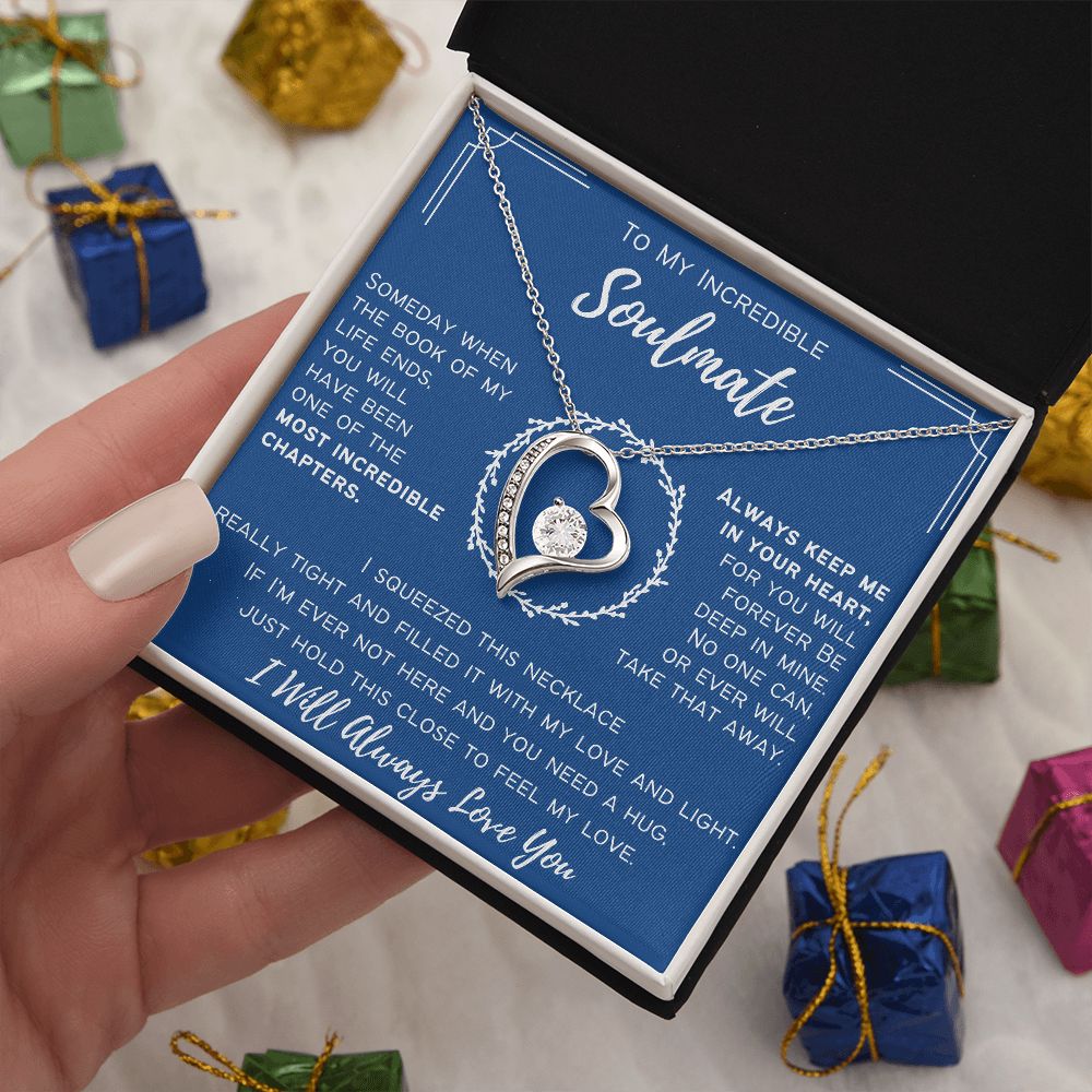 To My Incredible Soulmate - I Will Always Love You - Forever Love Necklace