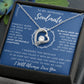 To My Incredible Soulmate - I Will Always Love You - Forever Love Necklace