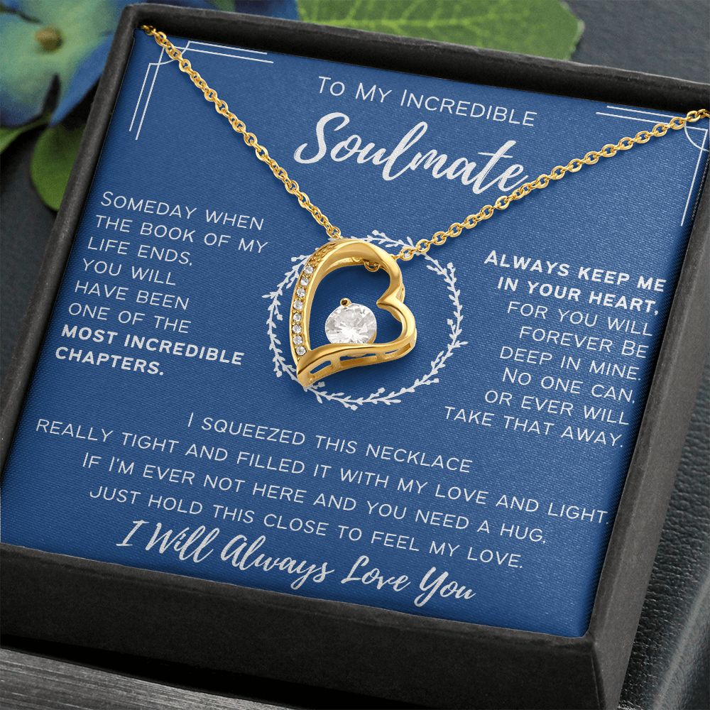 To My Incredible Soulmate - I Will Always Love You - Forever Love Necklace